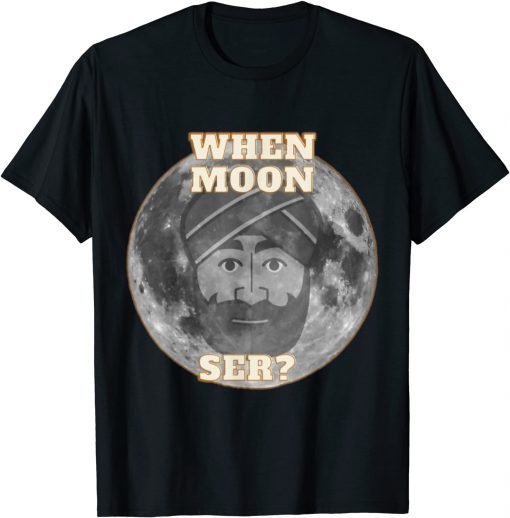 When Moon Ser Cryptocurrency DeFi Blockchain T-Shirt