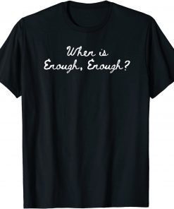 When is Enough Enough We Wear Orange End Violence T-Shirt