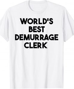 World's Best Demurrage Clerk T-Shirt