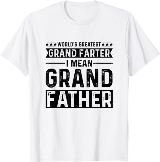 World's Greatest Grand Farter I Mean Grandfather T-Shirt