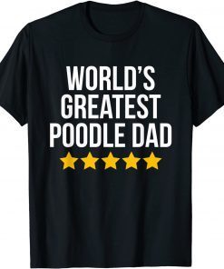 World's Greatest Poodle Dad Dog Lovers Poodle Dad 2022 T-Shirt