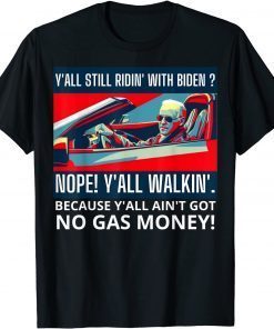 Y'all Still Ridin' with Biden? Nope Y'all walkin' T-Shirt