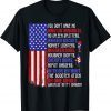 You Dont Have No Whistling Bungholes 4th Of July T-Shirt