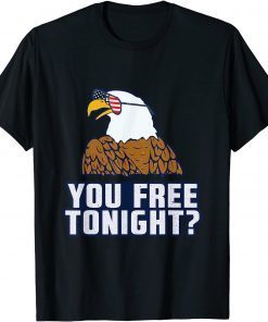 You Free Tonight American Eagle USA 4th Of July Patriotic T-Shirt