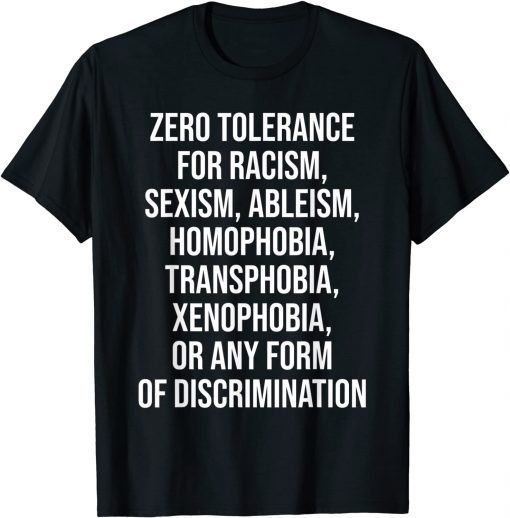 Zero Tolerance For Racism Sexism Ableism Homophobia T-Shirt