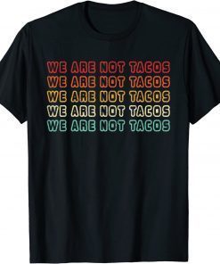 We Are Not Tacos Retro Vintage Funny Jill Biden T-Shirt