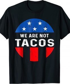 We Are Not Tacos Jill Biden Breakfast Tacos Shirt