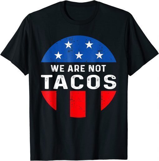 We Are Not Tacos Jill Biden Breakfast Tacos Shirt