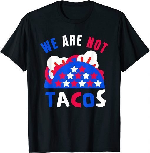 We Are Not Tacos Breakfast Jill Biden T-Shirt