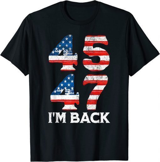 45 47 Trump 2024 I'm Back T-Shirt