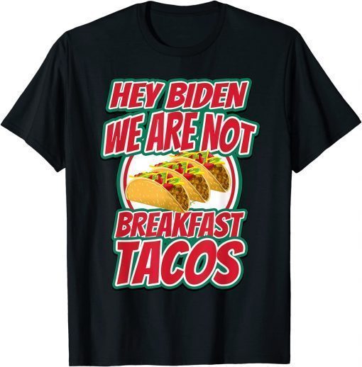 We Are Not Tacos Funny Jill Biden Gift T-Shirt