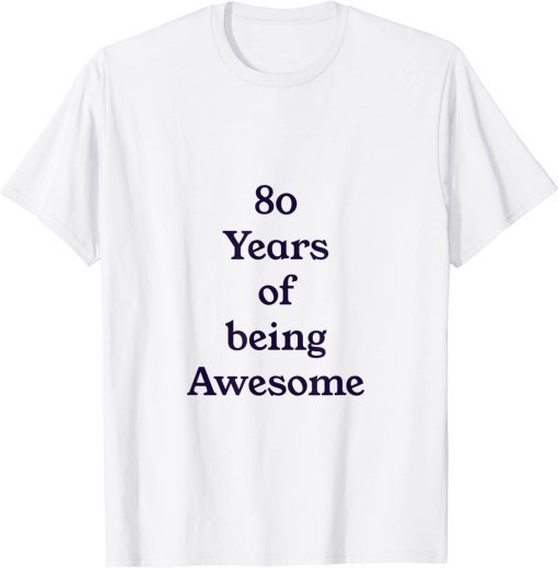 80 Years of being Awesome T-Shirt