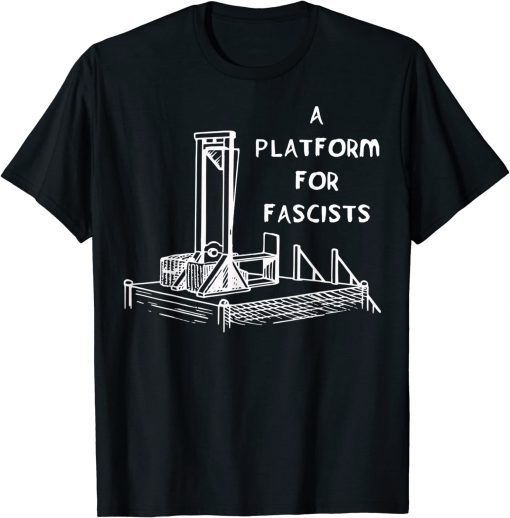 A Platform For Fascists Guillotines T-Shirt