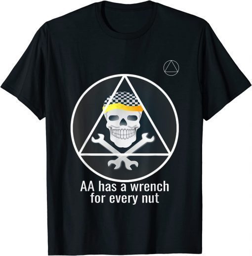 AA Has A Wrench For Every Nut Alcoholics Anonymous Recovery T-Shirt