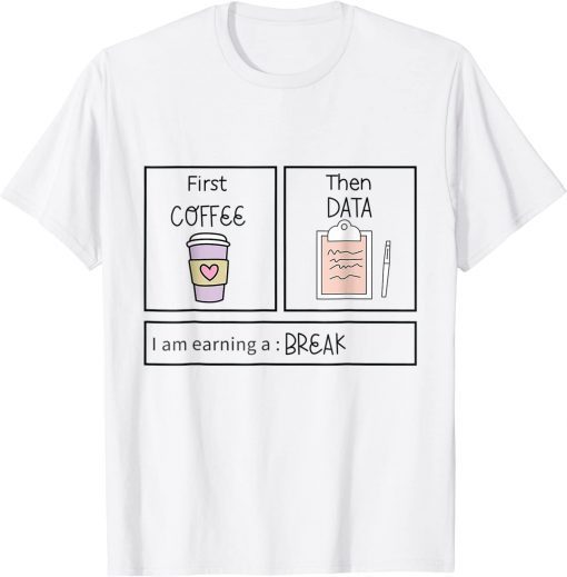 ABA First Coffee Then Data Coffee T-Shirt