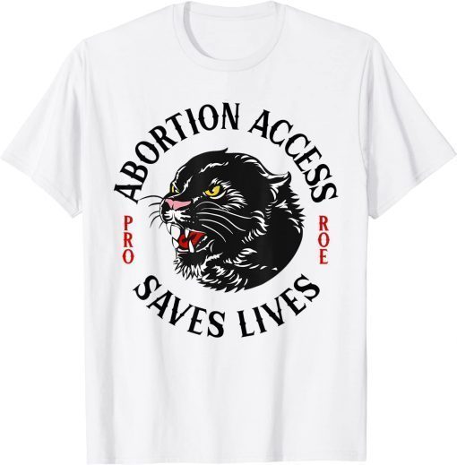 Abortion Access Saves Lives T-Shirt