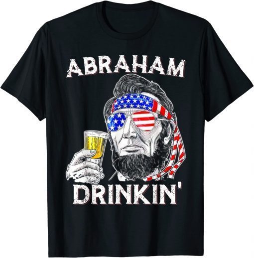 Abraham Drinkin' drinking President Abraham Lincoln T-Shirt