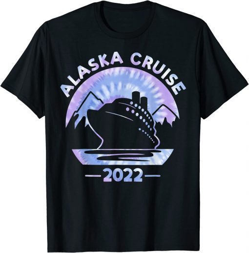 Alaska Cruise 2022 Tie Dye Print Family Alaskan Cruise Trip T-Shirt