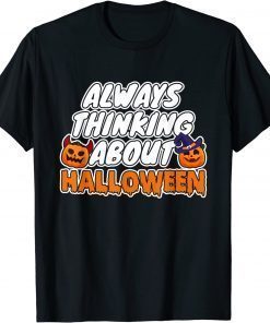 Always Thinking About Halloween T-Shirt