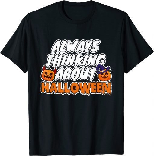 Always Thinking About Halloween T-Shirt