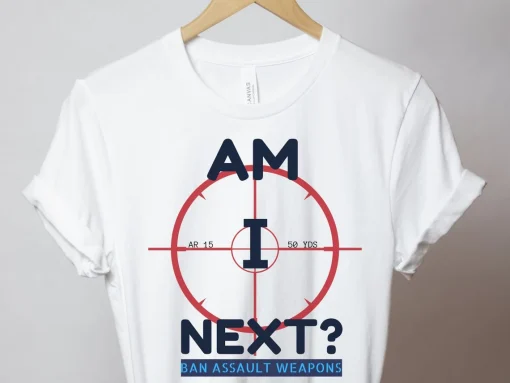 Am I Next , Ban AR 15 Highland Park Pro gun reform now T-Shirt