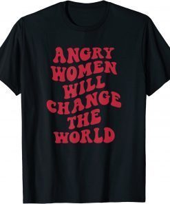 Angry Women Will Change World T-Shirt