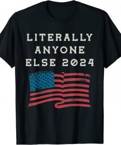 Anti Biden Literally Anyone Else 2024 US American Flag T-Shirt