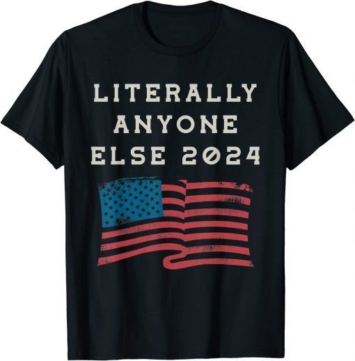 Anti Biden Literally Anyone Else 2024 US American Flag T-Shirt