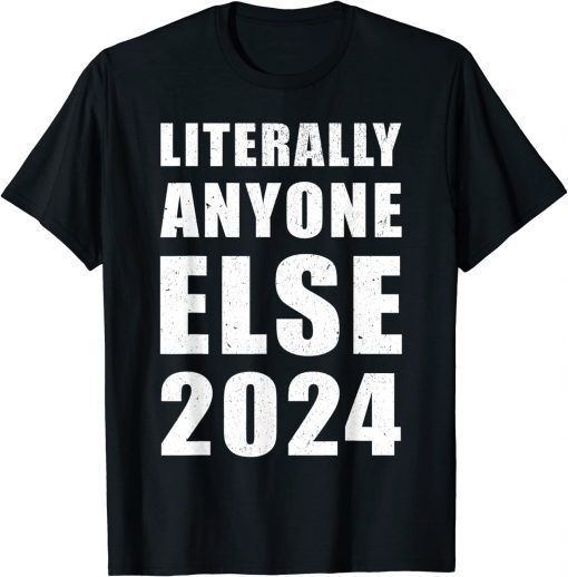 Anti-Biden Literally Anyone Else 2024 Vote 2024 Distressed T-Shirt