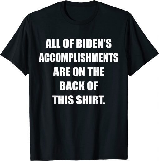 Anti Biden Sucks His Accomplishments are on the Back T-Shirt