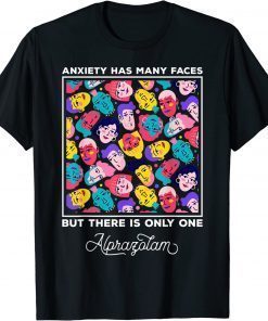 Anxiety Has Many Faces But There is Only One Alprazolam T-Shirt