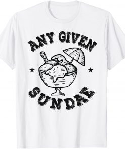 Any Given Sundae T-Shirt