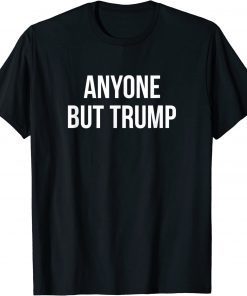 Anyone But Trump T-Shirt