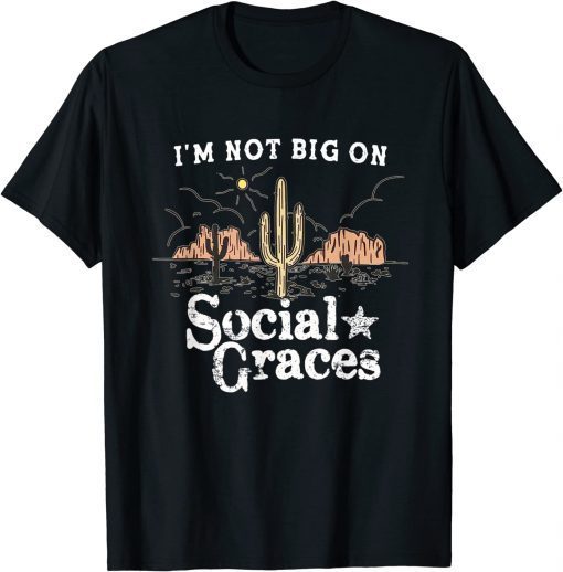 I'm Not Big on Social Graces, Country Music T-Shirt