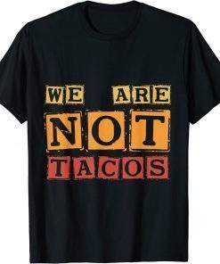 Jill Biden breakfast Taco, We Are Not Tacos T-Shirt