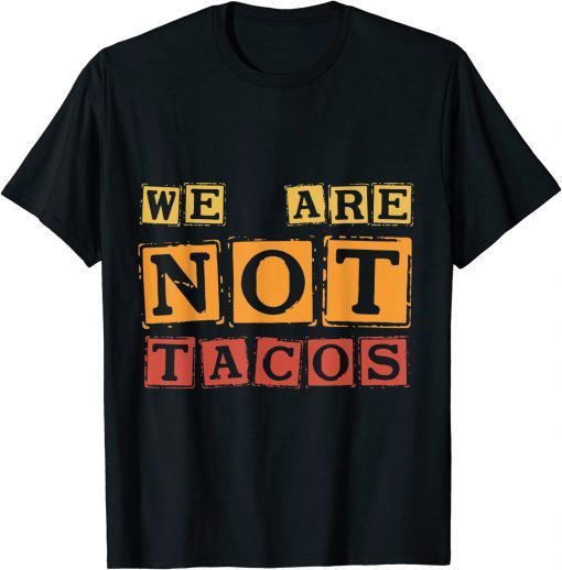 Jill Biden breakfast Taco, We Are Not Tacos T-Shirt