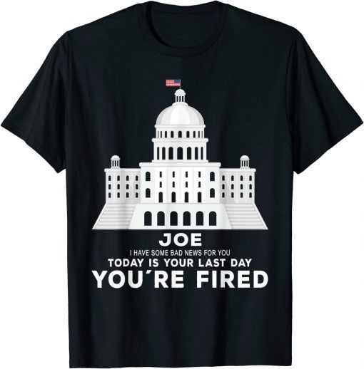 Joe, You’re Fired Anti-Joe Biden Inauguration Day 2025 T-Shirt