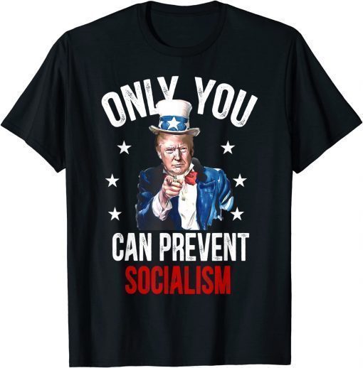 Only You Can Prevent Socialism, Pro-Trump T-Shirt