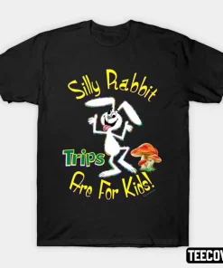 Silly Rabbit Trips Are For Kids Tee Shirt