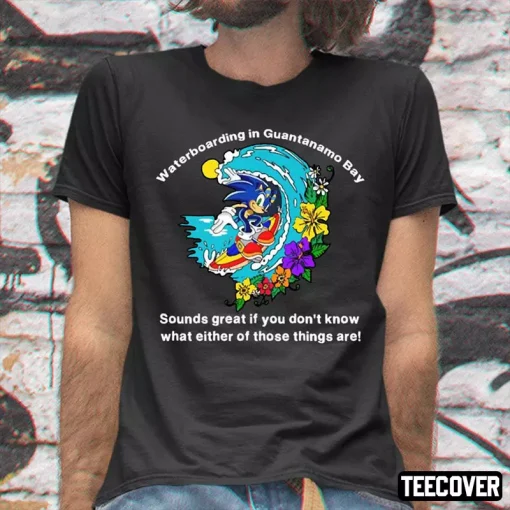 Sonic Waterboarding In Guantanamo Bay Shirt