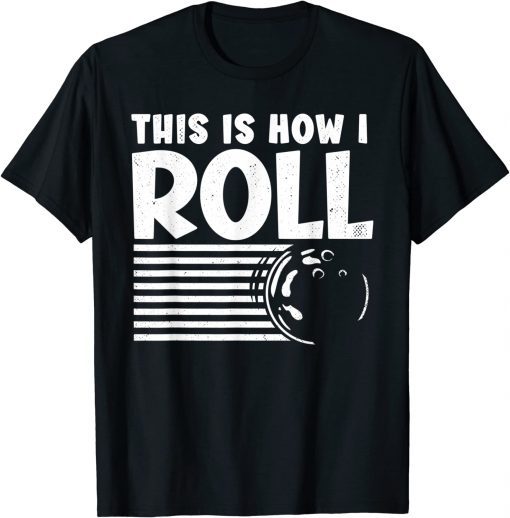 This is How I Roll Bowler, Bowling T-Shirt