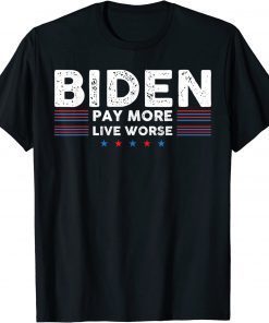 Vintage Joe Biden Pay More Live Worse T-Shirt