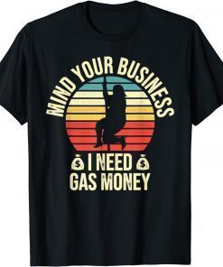 Vintage Mind Your Business I Need Gas Money Retro T-Shirt