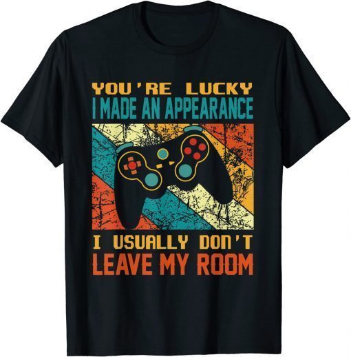 Vintage You're Lucky I Made An Appearance Gamer Gaming T-Shirt