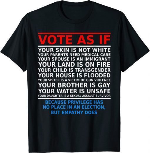 Vote As If Your Skin Is Not White T-Shirt