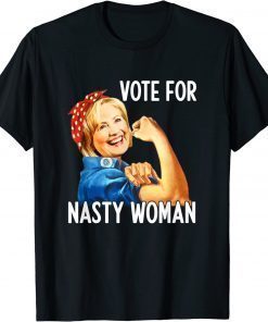 Vote For Nasty Woman President Anti-Trump Hillary Apparel Tee Shirt