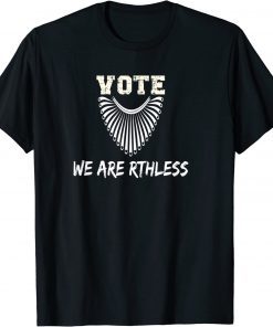 Vote We Are Ruthless Women's Rights T-Shirt