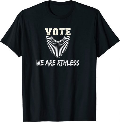 Vote We Are Ruthless Women's Rights T-Shirt