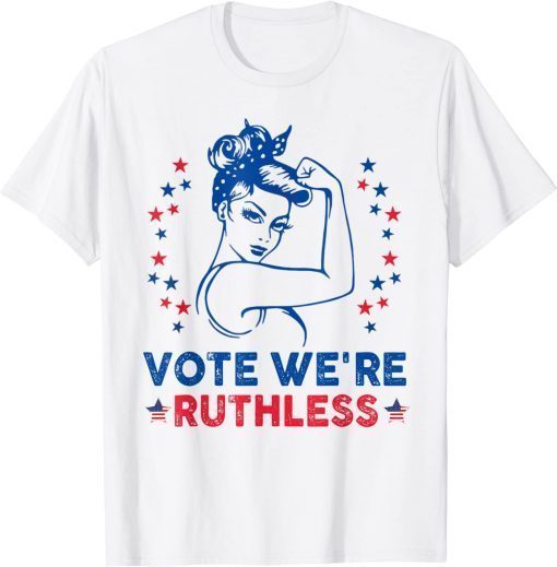 Vote We're Ruthless Pro choice T-Shirt