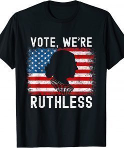 Vote We're Ruthless Women Feminist T-ShirtVote We're Ruthless Women Feminist T-Shirt